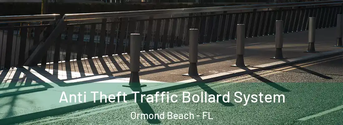 Anti Theft Traffic Bollard System Ormond Beach - FL