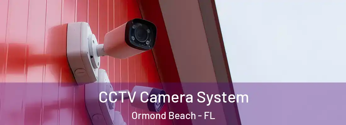  CCTV Camera System Ormond Beach - FL