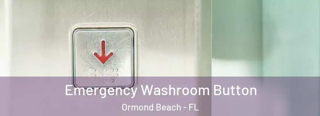  Emergency Washroom Button Ormond Beach - FL