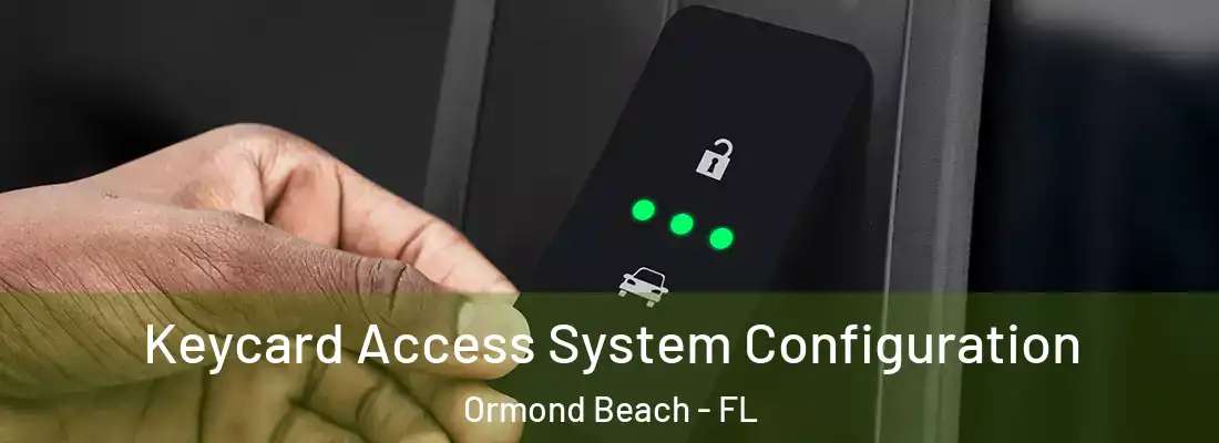Keycard Access System Configuration Ormond Beach - FL