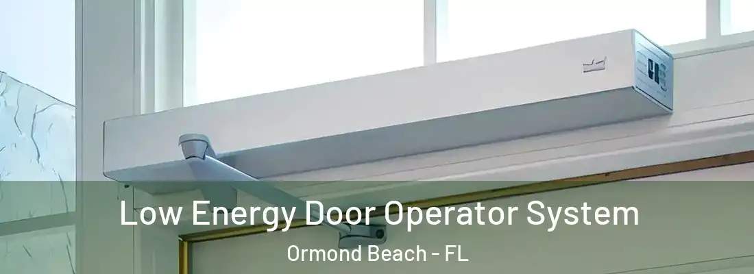  Low Energy Door Operator System Ormond Beach - FL
