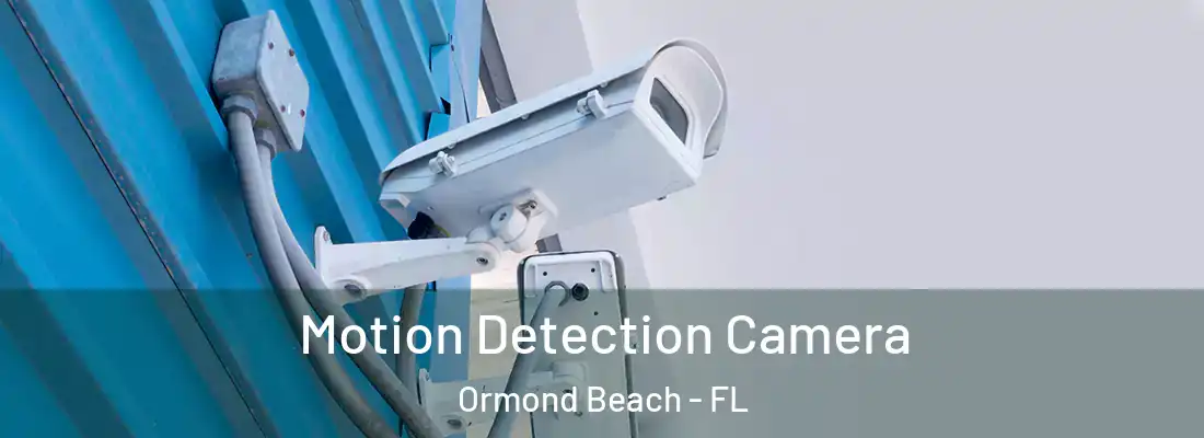 Motion Detection Camera Ormond Beach - FL