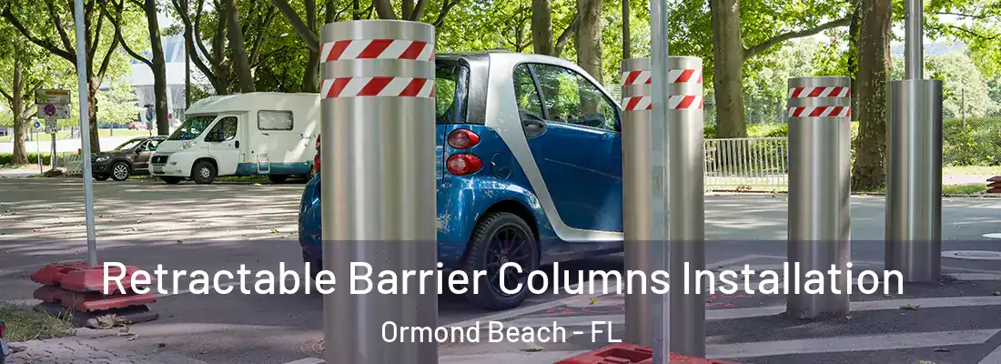  Retractable Barrier Columns Installation Ormond Beach - FL