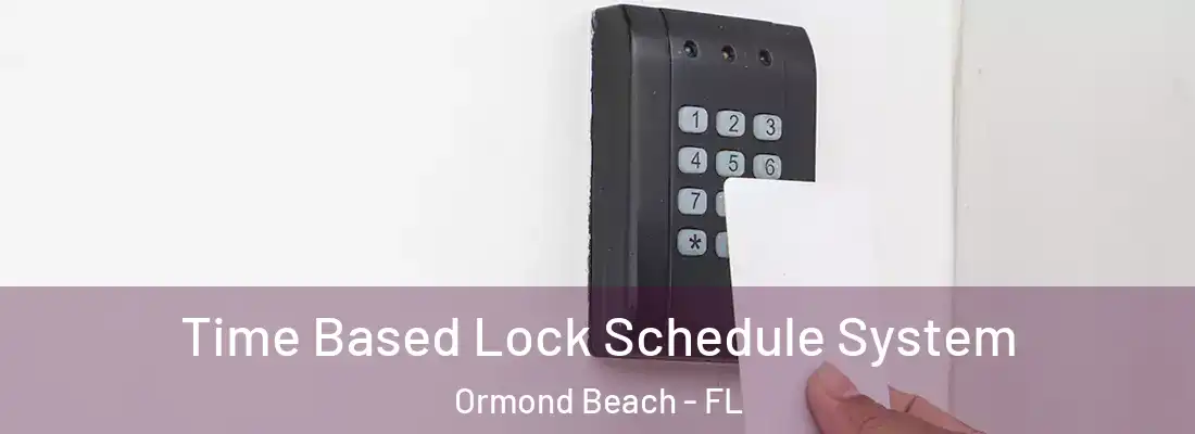 Time Based Lock Schedule System Ormond Beach - FL